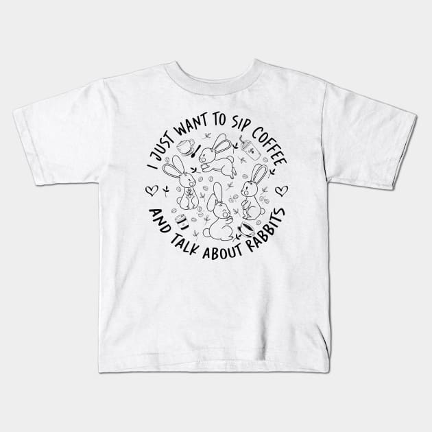 i just want to sip coffee  and talk about rabbits Kids T-Shirt by sigma-d